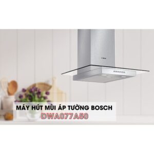 Máy hút mùi Bosch DWA077A50 - hinh anh may hut mui bosch dwa077a50