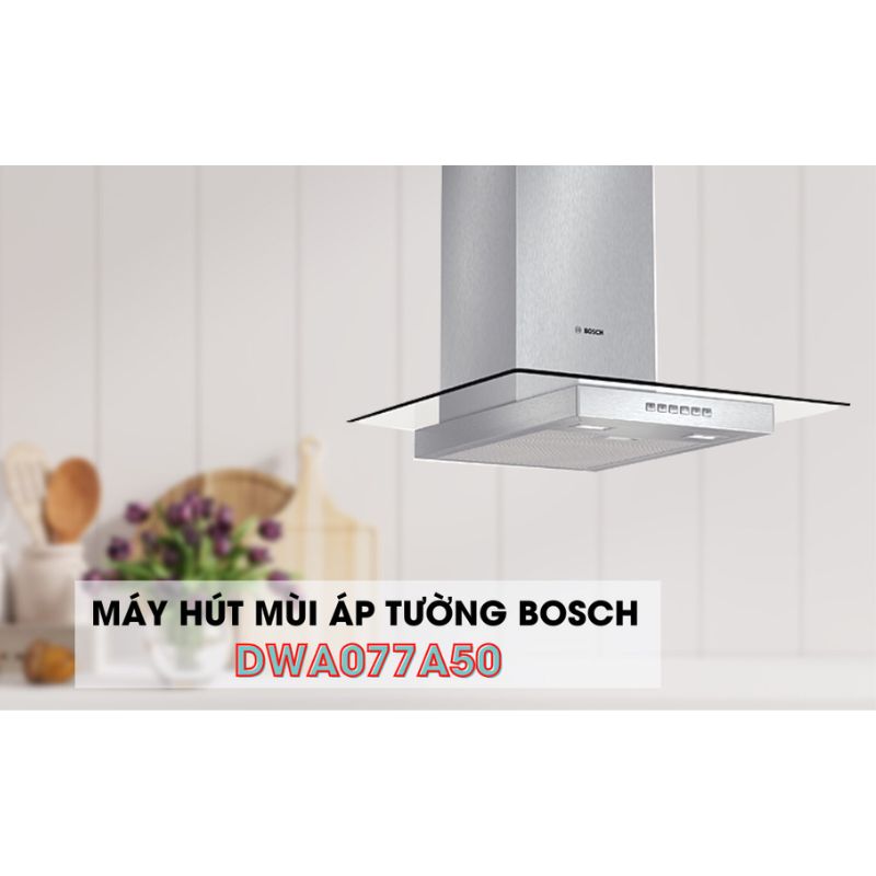 Máy hút mùi Bosch DWA077A50 - hinh anh may hut mui bosch dwa077a50