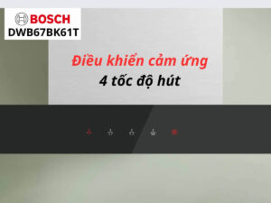 MÁY HÚT MÙI GẮN TƯỜNG BOSCH DWB97BK61T SERI 4 - may hut mui bosch dwb67bk61t 3